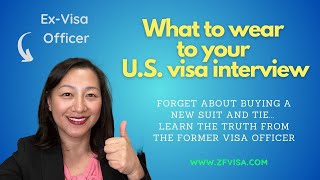 What should you wear to your US visa interview? A former Visa Officer shares her insider advice!