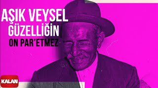 Aşık Veysel - Güzelliğin On Par'etmez I Arşiv Serisi 1 © 2001 Kalan Müzik