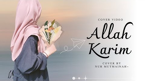 ALLAH KARIM-AYU DEWI ELMIGHWAR COVER VIDEO BY NUR MUTMAINAH