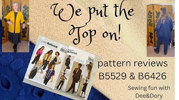 We put the top on!  Pattern review B6426 & B5529 12-2-22