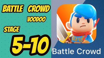 Battle Crowd Game Stage 5-10 Gameplay Walkthrough (Android-iOS)