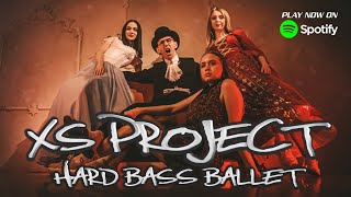 XS Project - Hard Bass Ballet