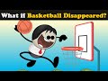 What if Basketball Disappeared? + more videos | #aumsum #kids #science #education #whatif