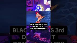 BLACKBEARDS 3RD DEVIL FRUIT REVEALED onepiece blackbeard luffy