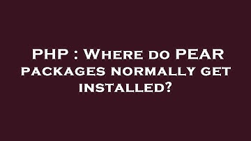 PHP : Where do PEAR packages normally get installed?