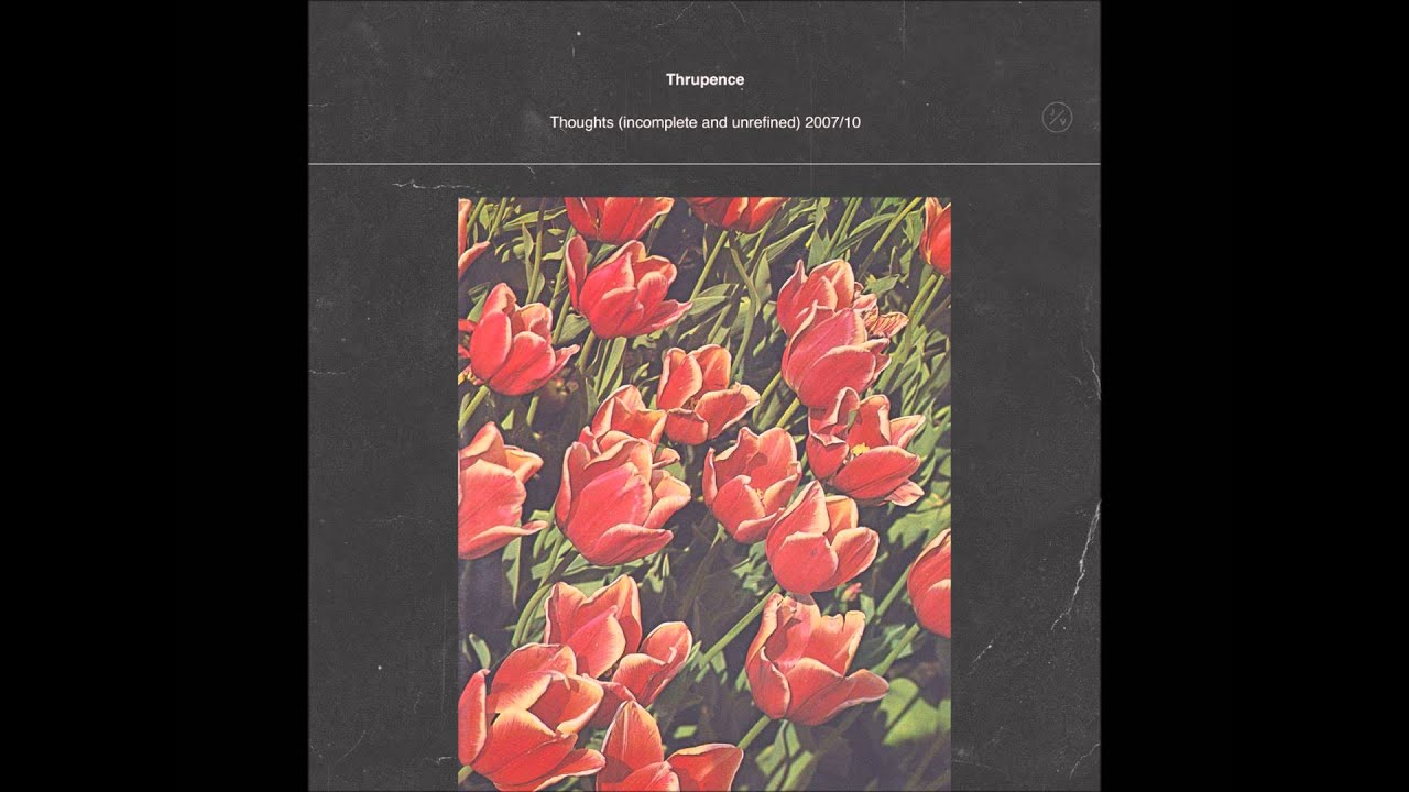 Watch Thrupence - Thought 10 on YouTube Watch Thrupence - Thought 10 on YouTube