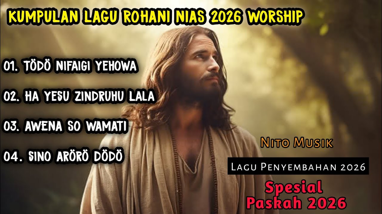 Kumpulan Lagu Rohani Nias Terbaru 2026 | Tödö Nifaigi Yehowa, Ha Yesu zindruhu Lala (Spesial Paskah)