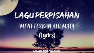 LAGU PERPISAHAN MENETESKAN AIR MATA (Lyrics)