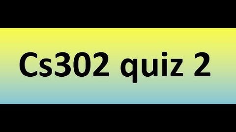 Cs302 quiz 2 Solution 2023