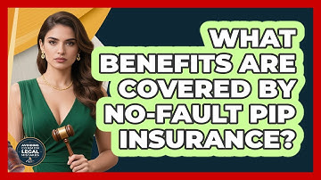 What Benefits Are Covered by No-Fault PIP Insurance?