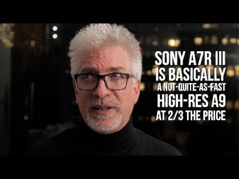 Sony a7r III is Basically a Not-Quite-As-Fast High-Res a9 at 2/3 The Price