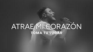 Atrae Mi Corazón - Toma Tu Lugar