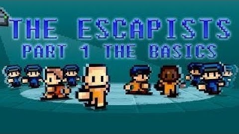 THE ESCAPISTS BASICS AND TUTORIAL PART 1