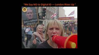 We Say NO to Digital ID — London Rises Up ”