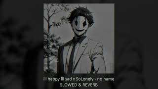 lil happy lil sad x SoLonely - no name (SLOWED & REVERB) Resimi