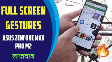Enable Full Screen Gestures on Asus ZenFone Max PRO M2 | कमाल है ये