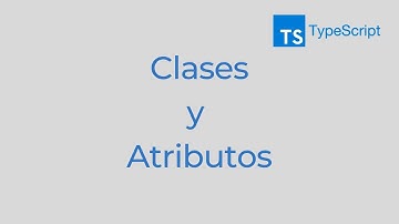 Curso de #TypeScript -  Clases y Atributos