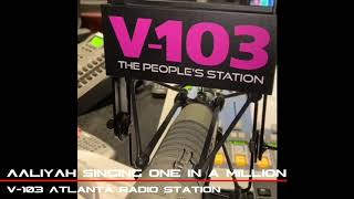 Aaliyah Singing One In A Million on V-103 Atlanta