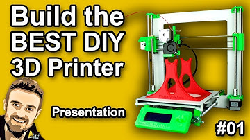 Build the BEST DIY 3D Printer - Presentation #01