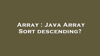Array : Java Array Sort descending