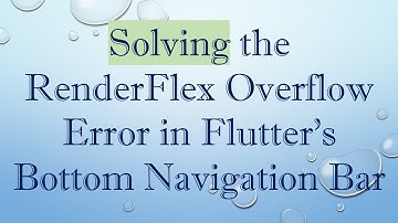 Solving the RenderFlex Overflow Error in Flutter
