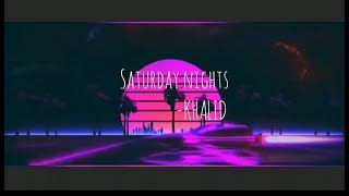 KHALID - SATURDAY NIGHTS (LYRICS VIDEO)