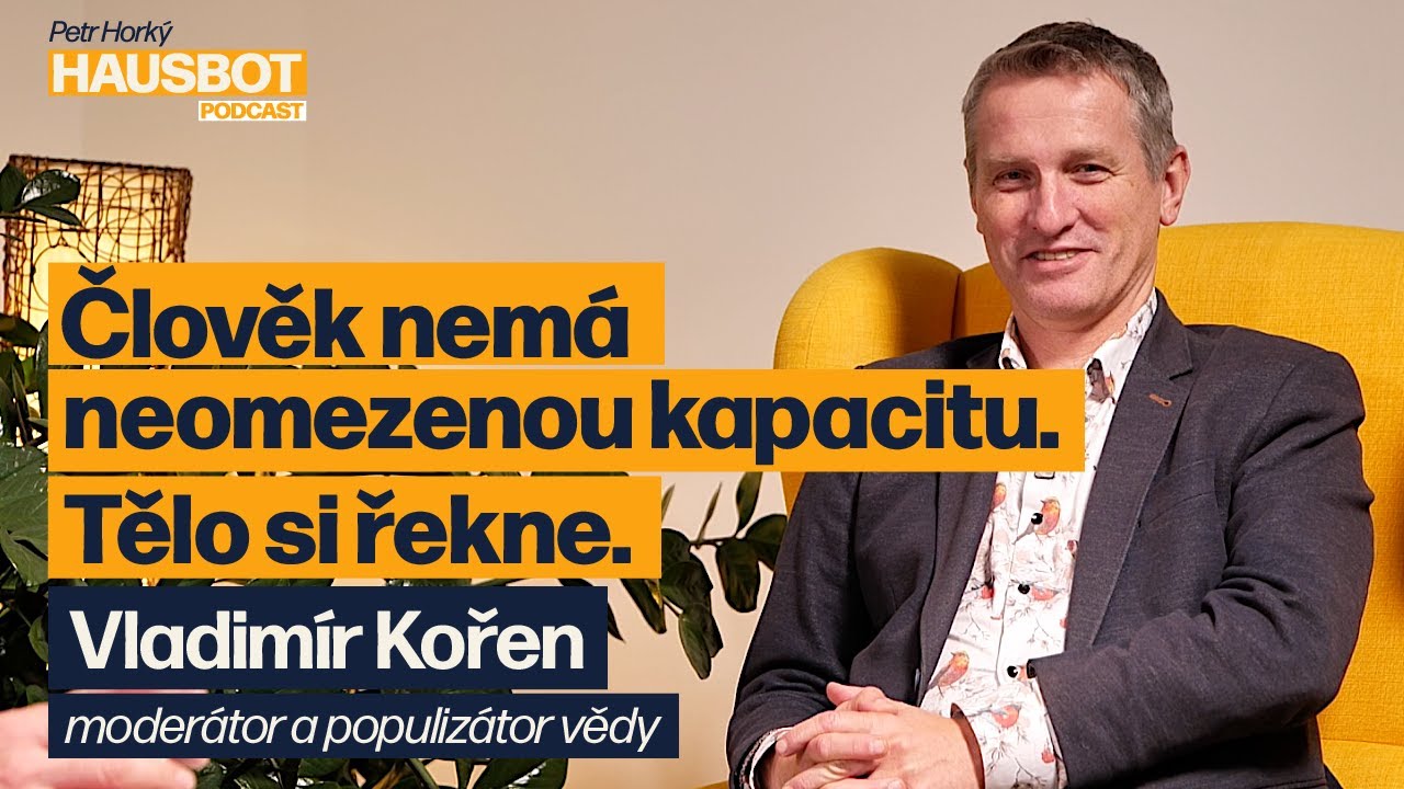Co nás stojí život naplno. Moderátor a popularizátor vědy Vladimír Kořen na Hausbotu Petra Horkého