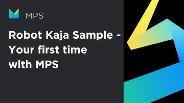 The Robot Kaja sample - your first time with MPS