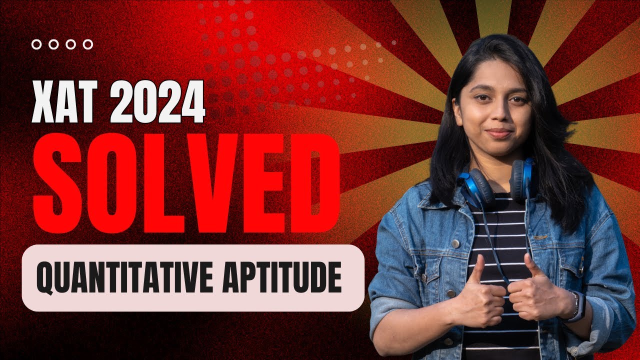 XAT 2024 Quantitative Aptitude: Fully Solved Questions You Can’t Miss ...