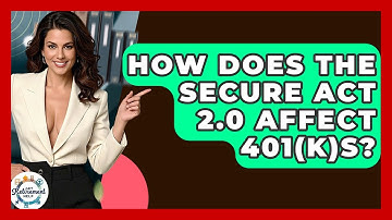 How Does The SECURE Act 2.0 Affect 401(k)s? - Get Retirement Help