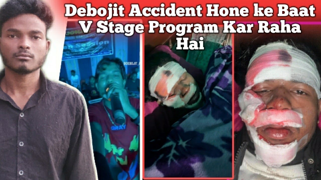 Debojit Aind Accident Hone Ke Baat V Stage Program Kar Raha Hai ///