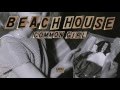 Beach House Common Girl Beach House Common Girl