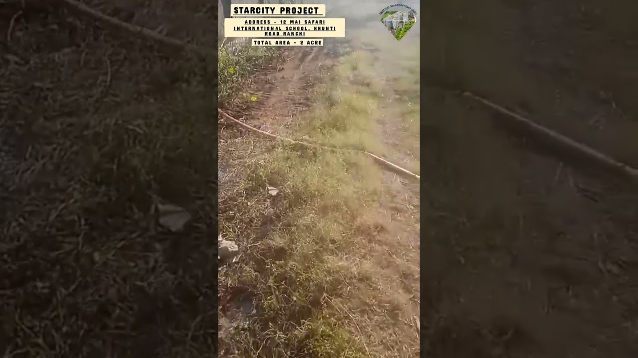 STARCITY PROJECT || KHUNTI ROAD , RANCHI || TOTAL AREA -2 ACRE ||  