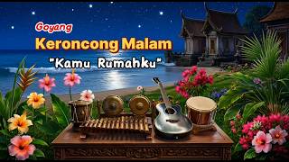 Keroncong Dangdut – KAMU RUMAHKU | Keroncong Klasik