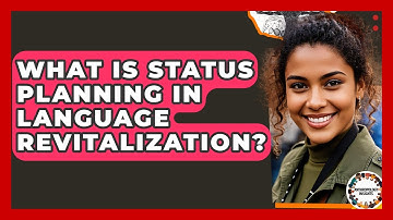 What Is Status Planning In Language Revitalization? - Anthropology Insights