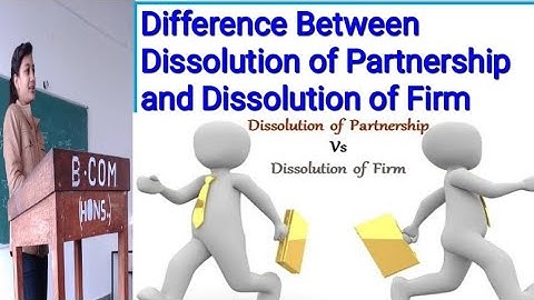 Difference between Dissolution of Firm & Dissolution of Partnership || Business Law || Accounts