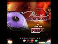 BROADCAST MIX VOL 1 DJ FEEX BROADCAST MIX VOL 1 DJ FEEX