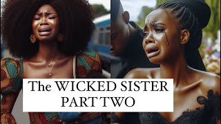 THE WICKED SISTER- PART TWO