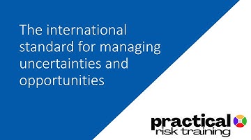The international standard for managing uncertainties and opportunities (PracticalRiskRraining.com)