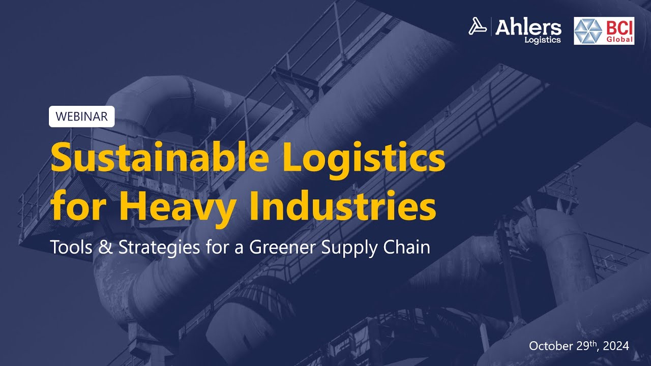Webinar Sustainable Logistics for Heavy Industries | Ahlers Logistics x BCI Global