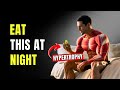 15 FOODS TO EAT AT NIGHT that HELP YOU GAIN MUSCLE MASS