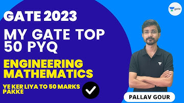 My GATE Top 50 PYQs | Engineering Mathematics | Score 50 Marks for Sure | Pallav Gour