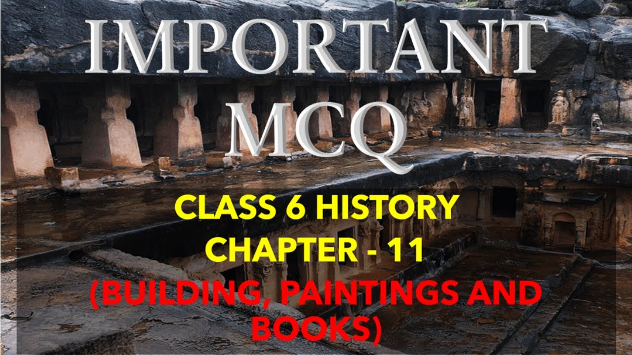 IMPORTANT MCQ OF CLASS 6 HISTORY CHAPTER 11 BUILDINGS, PAINTINGS AND BOOKS NCERT YouTube