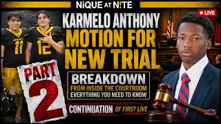 KARMELO ANTHONY MOTION FOR NEW TRIAL BREAKDOWN CONTINUES EVERYTHING YOU NEED TO KNOW PART 2