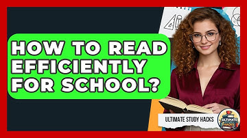 How To Read Efficiently For School? - Ultimate Study Hacks