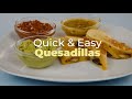 Quick &amp; Easy Quesadillas