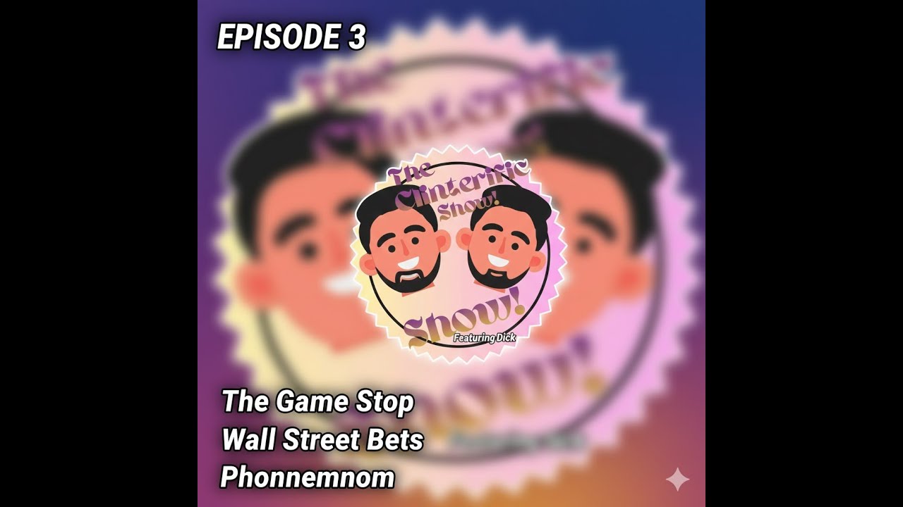 The Clinterific Show Episode 3 The Game Stop Wallstreet Bets Phenomenon