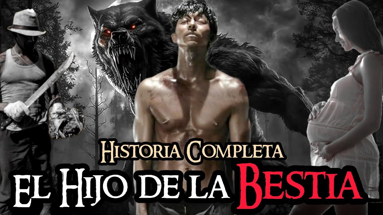 EL HIJO DE LA BESTIA... UNA HISTORIA DE HOMBRES LOBO, TRAICIÓN, ABUSO Y PELEAS