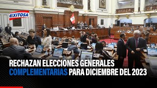 🔴🔵Congreso rechaza adelanto de elecciones generales complementarias para diciembre del 2023