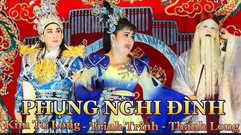 PHỤNG NGHI ĐÌNH | Đôi Vợ Chồng NSƯT Kim Tử Long - NSƯT Trinh Trinh cùng NS Thanh Long